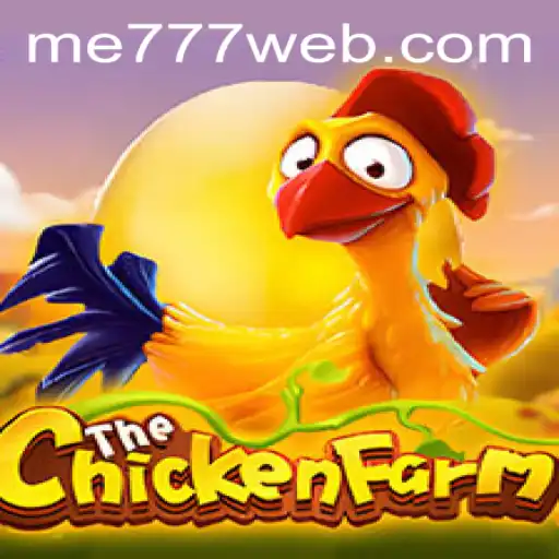 The Ultimate Guide to ChickenFarm in ME777 Casino