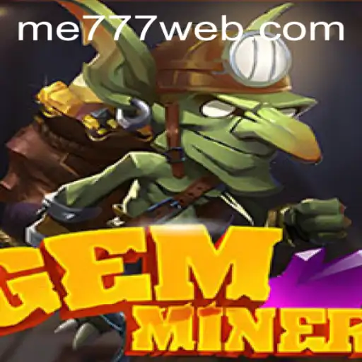 Unveiling GemMiner: Embark on a Glittering Adventure with ME777 CASINO