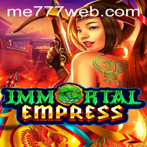 Discover the World of 'ImmortalEmpress': A Thrilling Adventure by ME777 CASINO